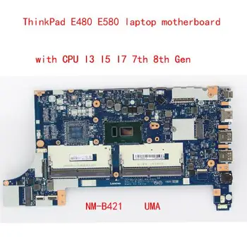 Материнская плата NM-B421 для ноутбука Lenovo ThinkPad E480 E580 материнская плата с процессором I3 I5 I7 7th 8th Gen UMA 100% тестовая работа